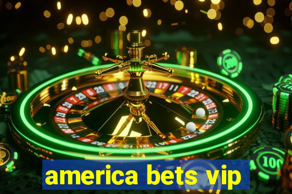 america bets vip